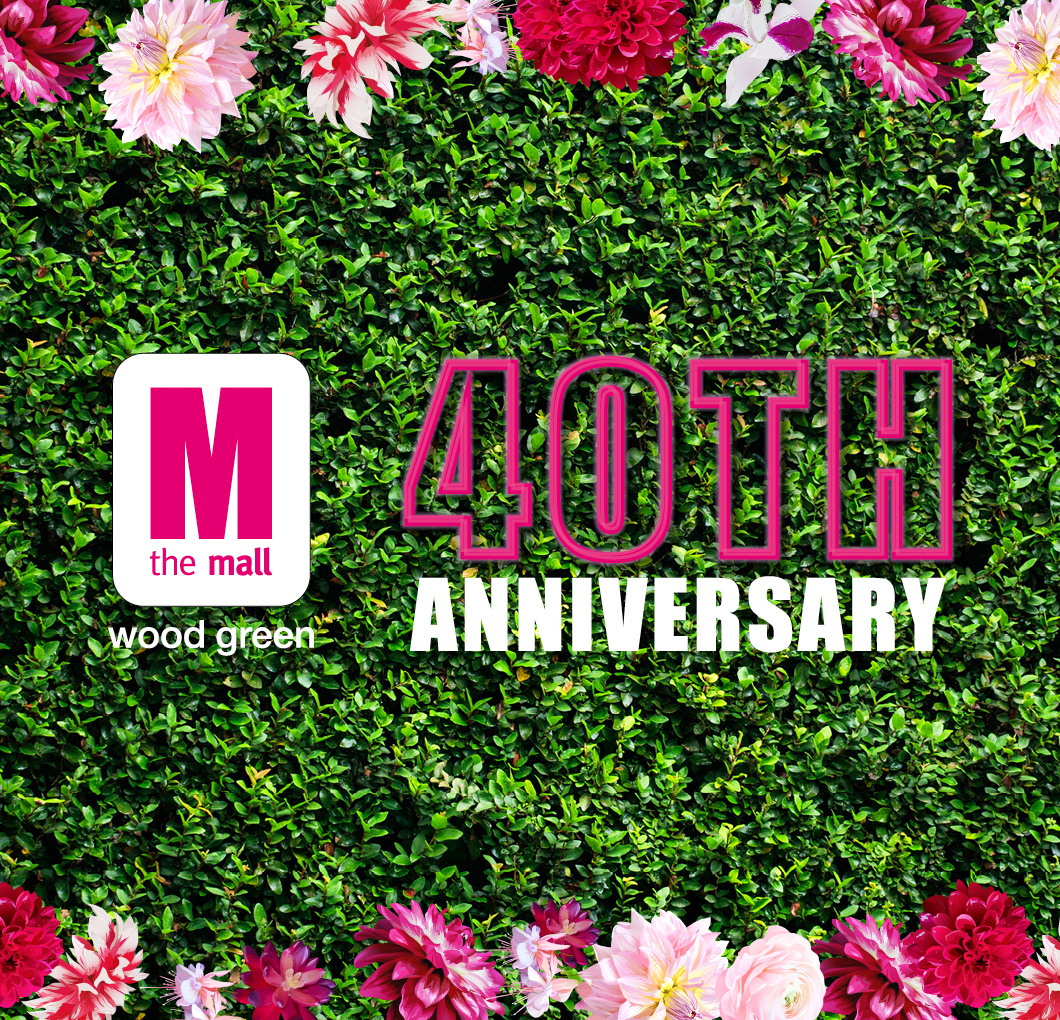 The Mall Wood Green is 40!