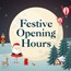 Festive Opening Hours 2024